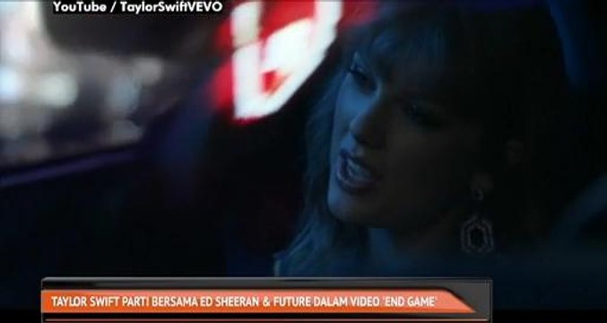 Taylor Swift 'parti' bersama Ed Sheeran & Future dalam video 'End Game'