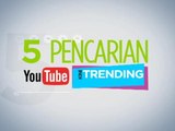 5 Pencarian tertinggi YouTube Kini Trending minggu lalu