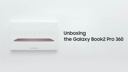 Galaxy Book2 Pro 360 Official Unboxing  Samsung