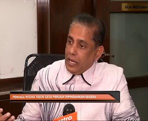 Peniaga Wisma Yakin gesa penjaja dipindahkan segera