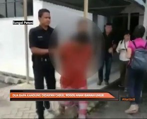 Dua bapa kandung didakwa cabul, rogol anak bawah umur