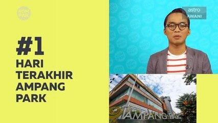 Kompak (Episod 210): Hari terakhir Ampang Park