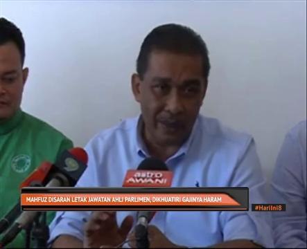 Mahfuz disaran letak jawatan ahli Parlimen, dikhuatiri gajinya haram
