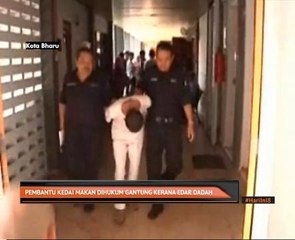 Pembantu kedai makan dihukum gantung kerana edar dadah