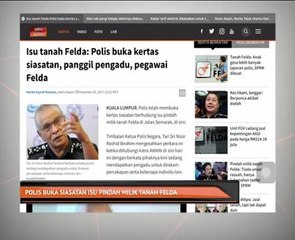 Polis buka siasatan isu pindah milik tanah Felda