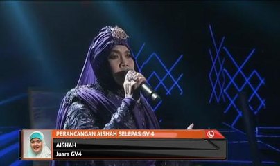 Perancangan Aishah selepas GV4