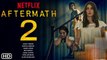 Aftermath 2 - Trailer (2021) Netflix, Release Date, Cast, Episode 1, Plot, Ending, Explained