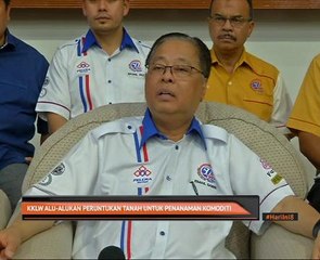 KKLW alu-alukan peruntukan tanah untuk penanaman komoditi