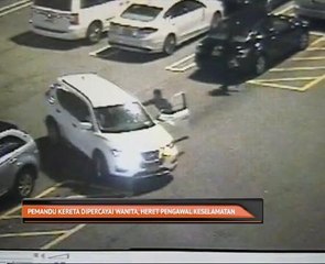 Pemandu kereta dipercayai wanita, heret pengawal keselamatan