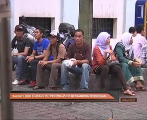 Rakyat lebih bimbang isu pekerja asing berbanding pendidikan