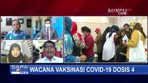 Di Tengah Wacana Wamenkes, Tambahan Dosis Vaksin ke-4 Perlu?