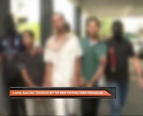 Suspek rancang serangan Better Beer Festival tarik pengakuan