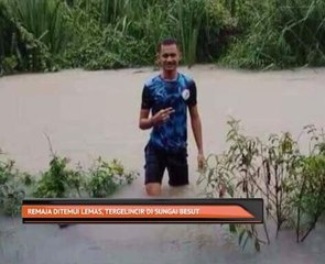 Remaja ditemui lemas, tergelincir di Sungai Besut
