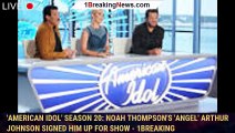 'American Idol' Season 20: Noah Thompson's 'angel' Arthur Johnson signed him up for show - 1breaking