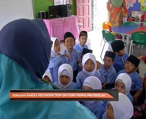 Kerajaan rangka mekanisma skim gaji guru tadika, pra sekolah