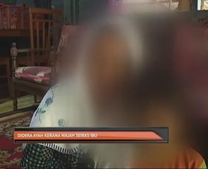 Didera ayah kerana wajah seiras ibu