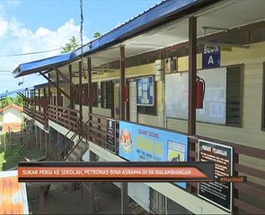 Sukar pergi ke sekolah, Petronas bina asrama di SK Balambangan