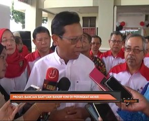 Proses bancian bantuan banjir kini di peringkat akhir