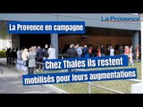 La Provence en campagne : chez Thales ils restent mobilisés pour leurs augmentations