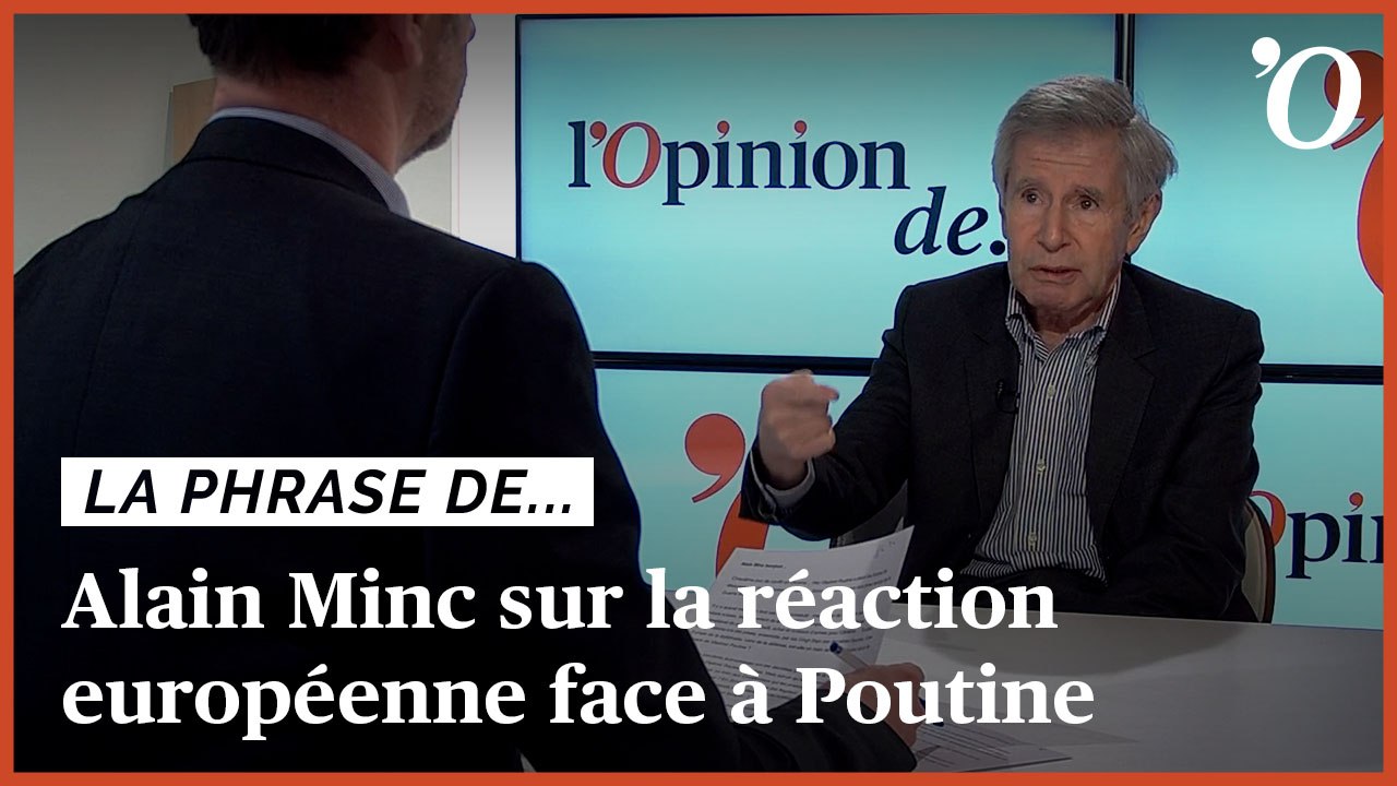 Alain Minc: «Face à Poutine, l’Europe vient de franchir une étape formidable»