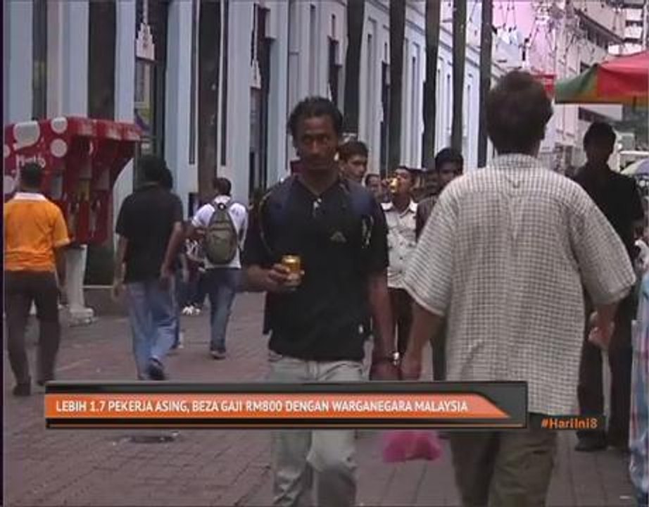 Lebih 1.7 juta pekerja asing, beza gaji RM800 dengan warganegara Malaysia