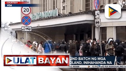 13 Pilipino na inilikas mula Ukraine, inaasahang makakauwi na ng PHL ngayon hanggang bukas; Cash assistance at counseling, tiniyak ng DFA na ipagkakaloob sa mga uuwing Pinoy