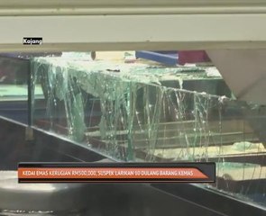 Kedai emas kerugian RM500.000, suspek larikan 10 dulang barang emas