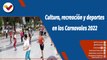 Deportes VTV | Cultura, recreación y deportes en los Carnavales 2022
