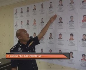 17 diberkas, polis buru lebih 600 lagi