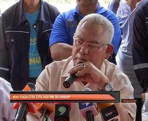 Noh tiada cita-cita mahu jadi MB Selangor