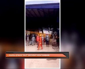 2 pekerja binaan maut dihempap kren tumbang