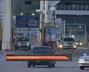 Mustahil tiada kenaikan tol Plus