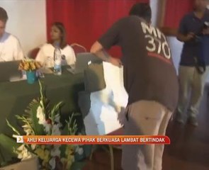 MH370: Ahli keluarga kecewa pihak berkuasa lambat bertindak