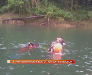 Operasi kesan mangsa hilang di Tasik Kenyir diteruskan