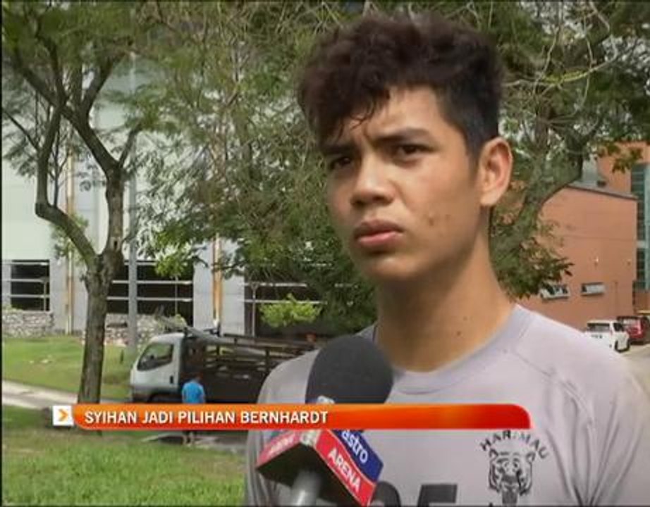 Syihan jadi pilihan Bernhardt