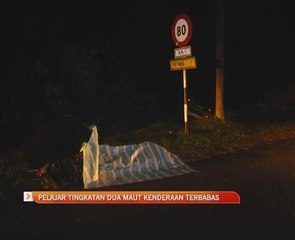 Pelajar tingkatan dua maut kenderaan terbabas