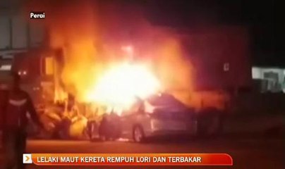 Lelaki maut kereta rempuh lori dan terbakar