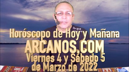 Horóscopo de Hoy y Mañana - ARCANOS.COM - Viernes 4 y Sábado 5 de Marzo de 2022