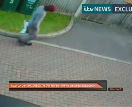 Siasatan diperincikan keatas dua suspek letupan Stesen Parsons Green