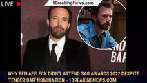 Why Ben Affleck didn't attend SAG Awards 2022 despite 'Tender Bar' nomination - 1breakingnews.com