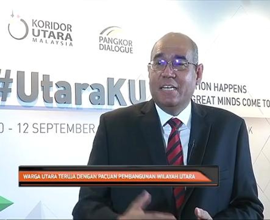 Warga Utara teruja dengan pacuan pembangunan wilayah Utara