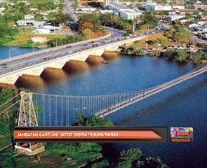 Bicara Sarawak: Jambatan Gantung Satok dibina hujung tahun