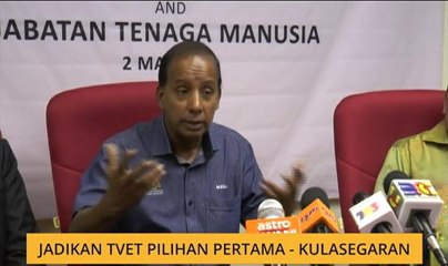 Jadikan TVET pilihan pertama - Kulasegaran