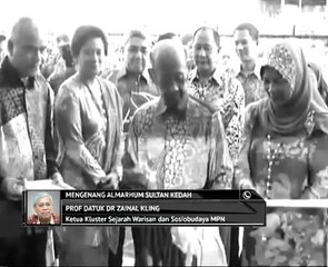 Mengenang Almarhum Sultan Kedah - Prof Datuk Dr Zainal Kling