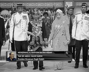 Mengenang Almarhum Sultan Kedah - Tan Sri Abdul Halim Karim