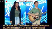 NJ 'American Idol' contestants Camryn Champion, Cole Hallman make debut in auditions - 1breakingnews