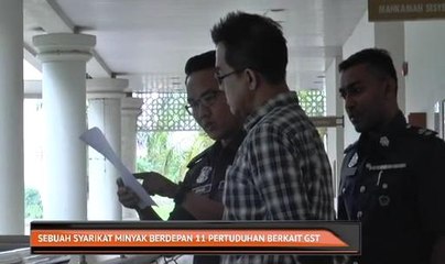 Sebuah syarikat minyak berdepan 11 pertuduhan berkait GST