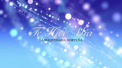 La Maquinaria Norteña - Te Hice Mía (LETRA)