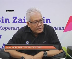 Stesen minyak: 'Kamu tutup, kami tutup terus'