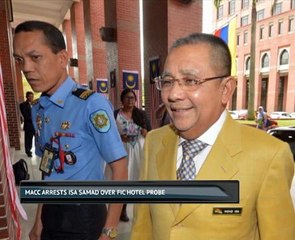 MACC arrests Isa Samad over FIC hotel probe